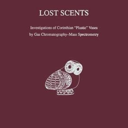 Lost Scents: Investigations of Corinthian "Plastic" Vases by Gas Chromatography-Mass Spectrometry