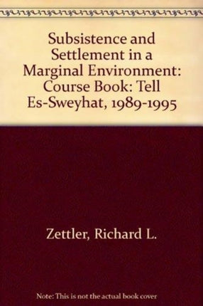 Subsistence and Settlement in a Marginal Environment: Tell Es-Sweyhat, 1989-1995