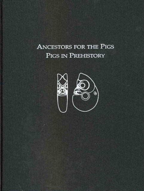 Ancestors for the Pigs: Pigs in Prehistory