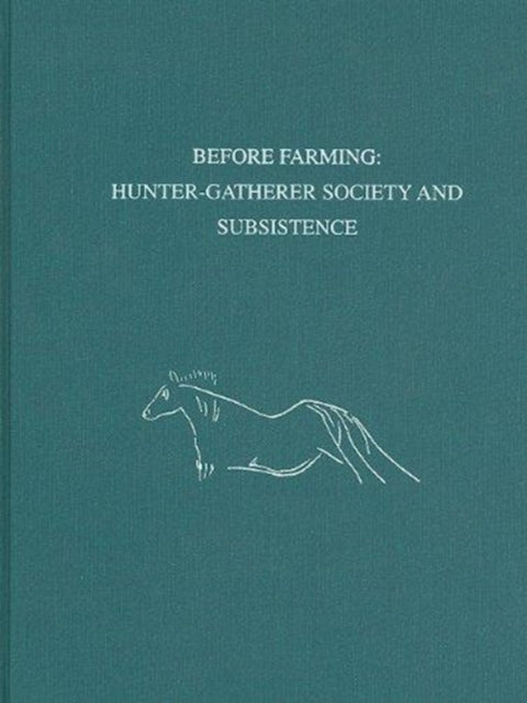 Before Farming: Hunter-Gatherer Society and Subsistence