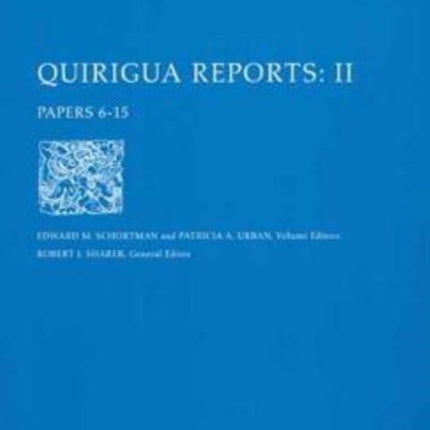 Quiriguá Reports, Volume II: Papers 6-15