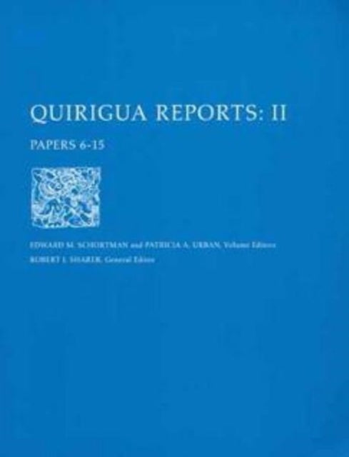 Quiriguá Reports, Volume II: Papers 6-15