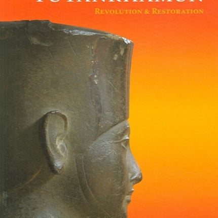 Akhenaten and Tutankhamun: Revolution and Restoration