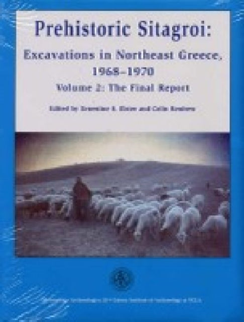 Prehistoric Sitagroi: Excavations in Northeast Greece, 1968-1970. Volume 2: The Final Report.