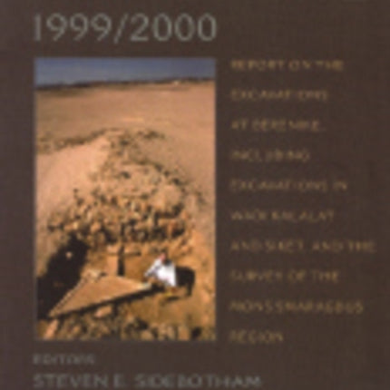 Berenike 1999/2000: Report on the Excavations at Berenike, Including Excavations in Wadi Kalalat and Siket, and the Survey of the Mons Smaragdus Region