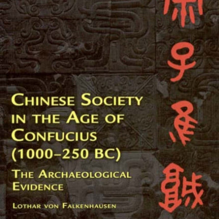 Chinese Society in the Age of Confucius (1000-250 BC): The Archaeological Evidence