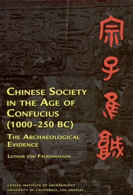 Chinese Society in the Age of Confucius (1000-250 BC): The Archaeological Evidence