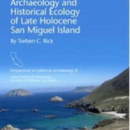 The Archaeology and Historical Ecology of Late Holocene San Miguel Island