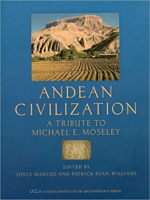 Andean Civilization: A Tribute to Michael E. Moseley