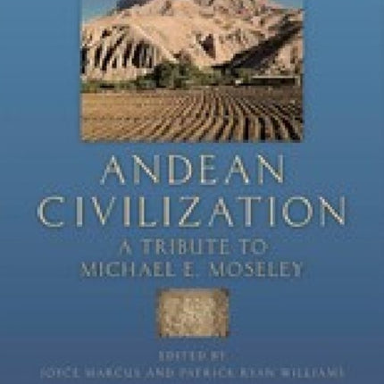 Andean Civilization: A Tribute to Michael E. Moseley