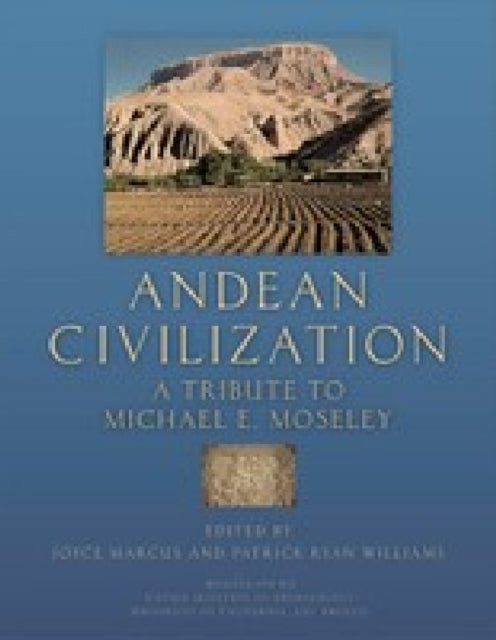 Andean Civilization: A Tribute to Michael E. Moseley