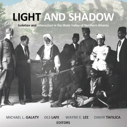 Light and Shadow: Isolation and Interaction in the Shala Valley of Northern Albania