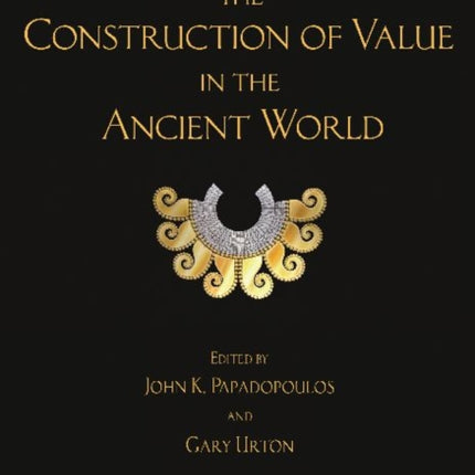 The Construction of Value in the Ancient World