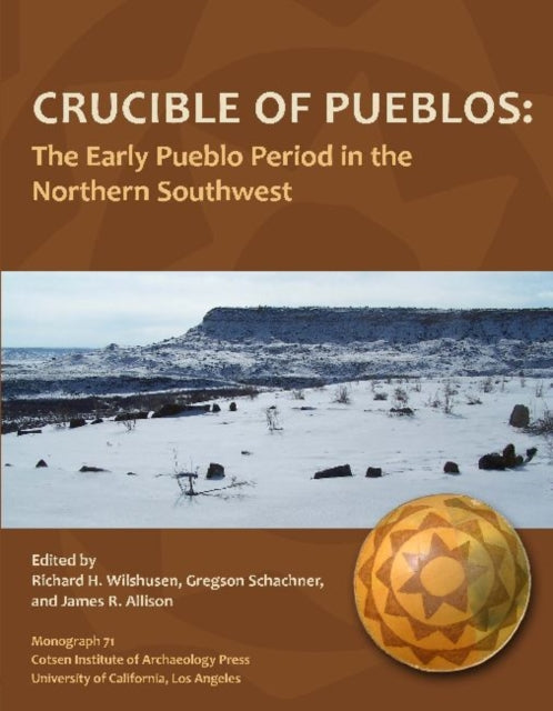 Crucible of Pueblos: The Early Pueblo Period in the Northern Southwest