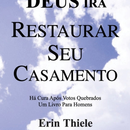 Como Deus Irá Restaurar Seu Casamento