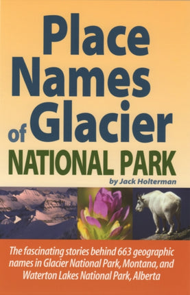 Place Names of Glacier National Park: Including
