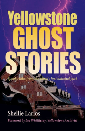 Yellowstone Ghost Stories: Spooky Tales From the