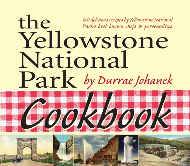 The Yellowstone National Park Cookbook: 125