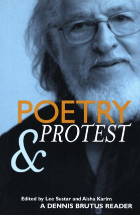 Poetry And Protest: A Dennis Brutus Reader