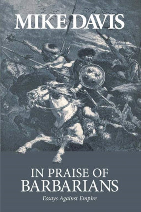 In Praise Of Barbarians: Essays Against the