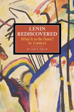 Lenin Rediscovered: What Is To Be Done? In