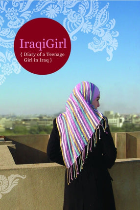 Iraqigirl: {Diary of a Teenage Girl in Iraq}