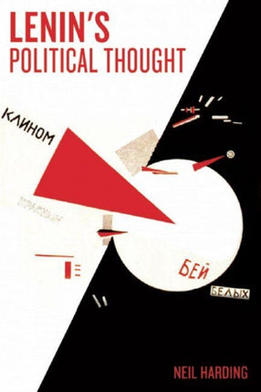 Lenin's Political Thought: Theory and Practice in