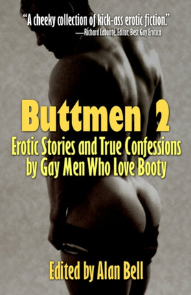 Buttmen 2: Erotic Stories and True Confessions by Gay Men Who Love Booty