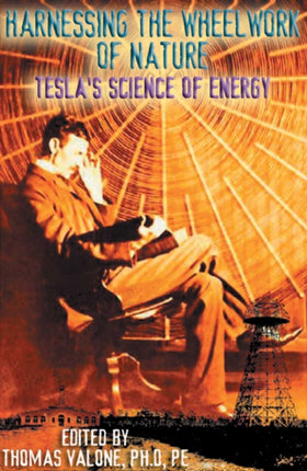 Harnessing the Wheelwork of Nature: Tesla'S