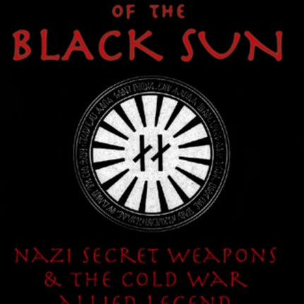 Reich of the Black Sun: Nazi Secret Weapons & the Cold War Allied Legend