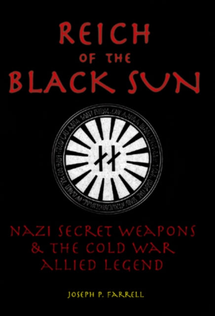 Reich of the Black Sun: Nazi Secret Weapons & the Cold War Allied Legend