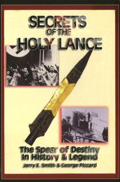 Secrets of the Holy Lance: The Spear of Destiny