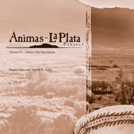 Animas-La Plata Project Volume VI: Historic Site