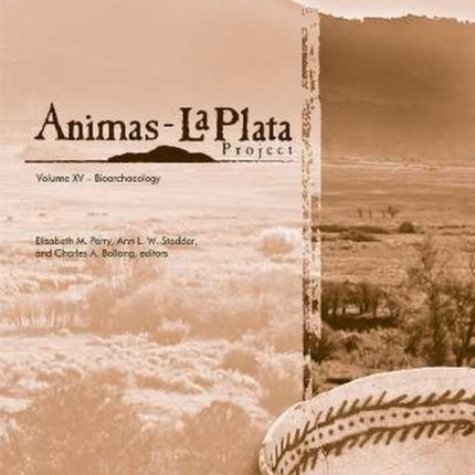 Animas-La Plata Project Volume XV: Bioarchaeology