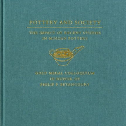 Pottery and Society: The Impact of Recent Studies in Minoan Pottery. Gold Medal Colloquium in Honor of Philip P Betancourt, 104th Annual Meeting of the Archaeological Institute of America, New Orleans, LA, 5 January 2003