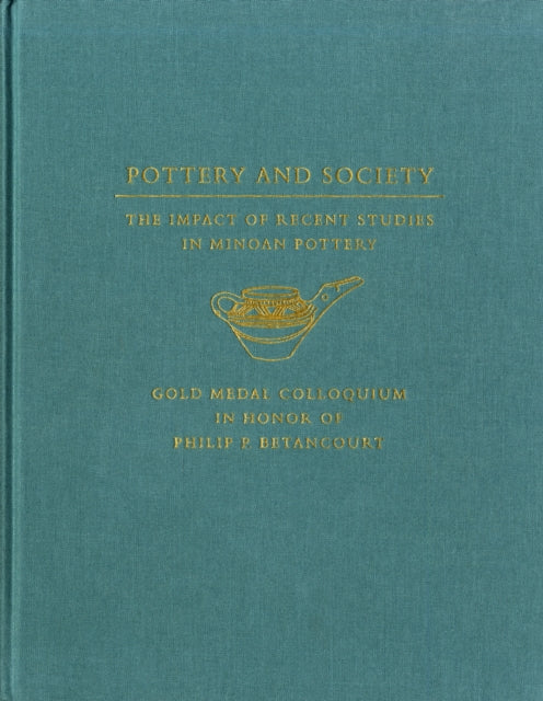 Pottery and Society: The Impact of Recent Studies in Minoan Pottery. Gold Medal Colloquium in Honor of Philip P Betancourt, 104th Annual Meeting of the Archaeological Institute of America, New Orleans, LA, 5 January 2003