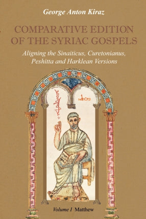 Comparative Edition of the Syriac Gospels: Aligning the Old Syriac (Sinaiticus, Curetonianus), Peshitta and Harklean Versions (volume 1, Matthew): v. 1