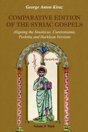 Comparative Edition of the Syriac Gospels: Aligning the Old Syriac (Sinaiticus, Curetonianus), Peshitta and Harklean Versions (volume 2, Mark): v. 2
