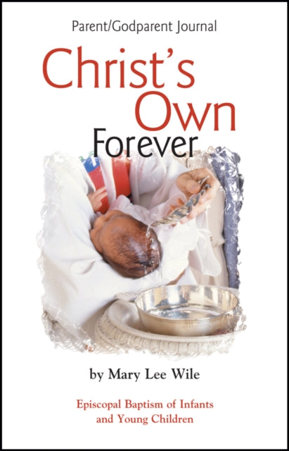 Christ's Own Forever: Episcopal Baptism of