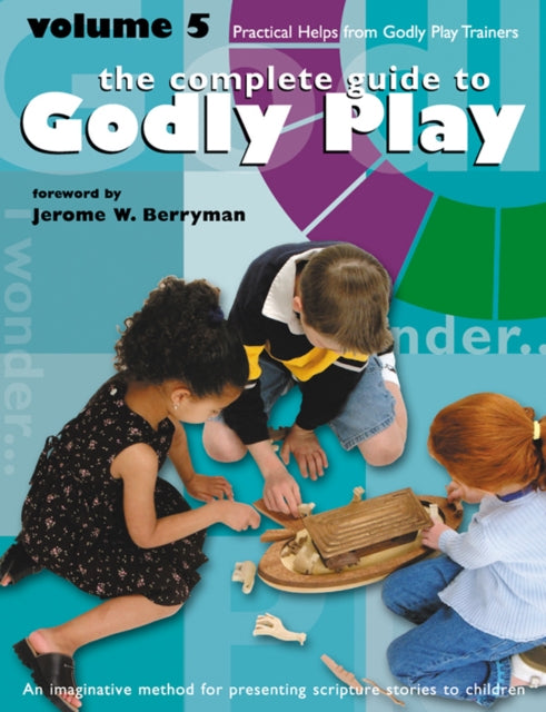 Godly Play Volume 5: Practical Helps from Godly