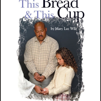 This Bread and This Cup Leaders Guide: Episcopal