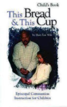 This Bread and This Cup - Child's Book: Episcopal