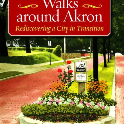 Walks Around Akron: Rediscovering a City in