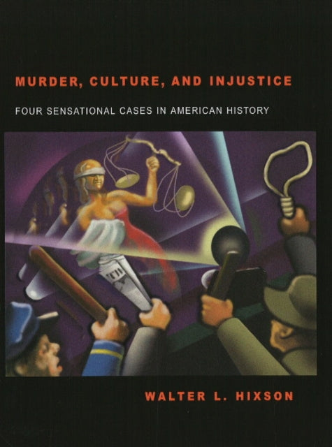 Murder, Culture and Injustice: Four Sensational