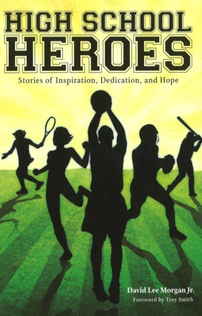 High School Heroes: Stories of Inspiration,
