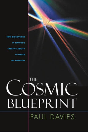 Cosmic Blueprint: New Discoveries In Natures