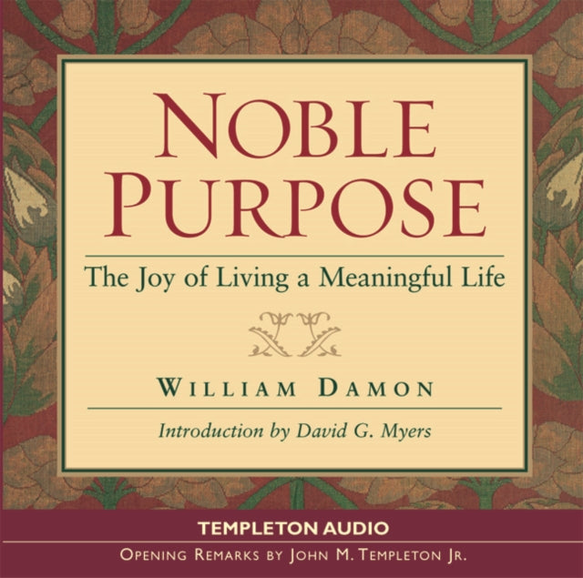Noble Purpose: Joy Of Living A Meaningful Life