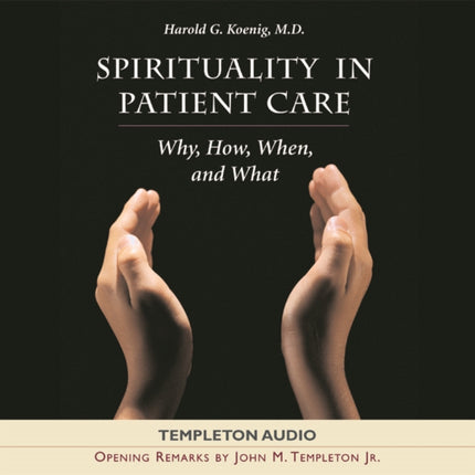 Spirituality In Patient Care: Why How When & What