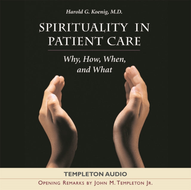 Spirituality In Patient Care: Why How When & What
