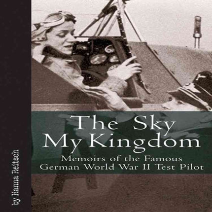 Sky My Kingdom: Memoirs of the Famous German